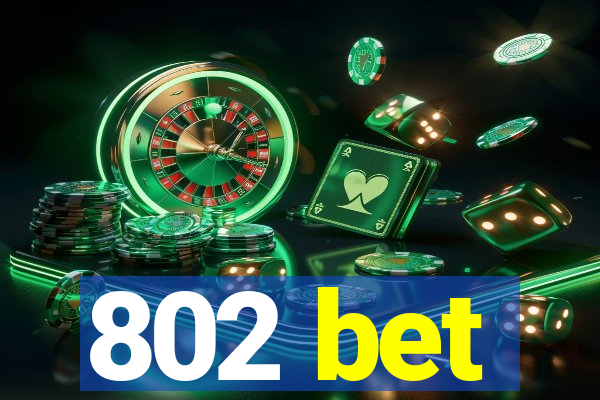 802 bet